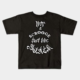 NOT a scrooge just like black [white lettering] Kids T-Shirt